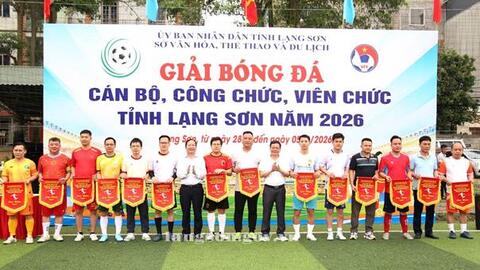 Khai mạc Giải Bóng đá cán bộ, công chức, viên chức tỉnh Lạng Sơn năm 2026